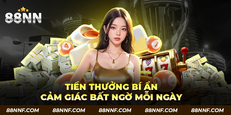 Tiền thưởng bí ẩn - cảm giác bất ngờ mỗi ngày