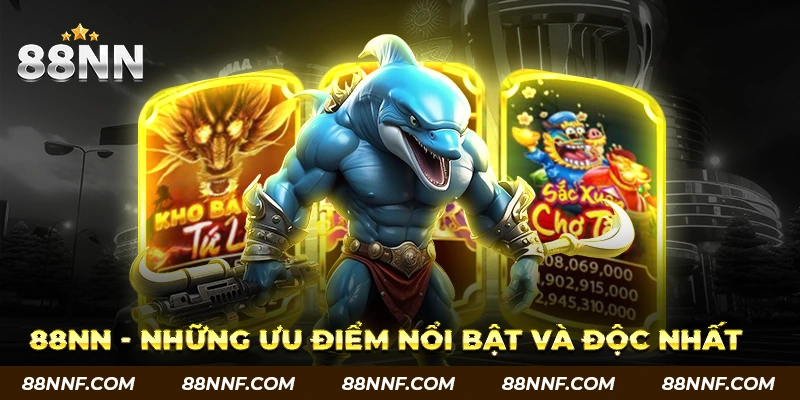Những ưu điểm nổi bật và độc nhất của nhà cái 88NN