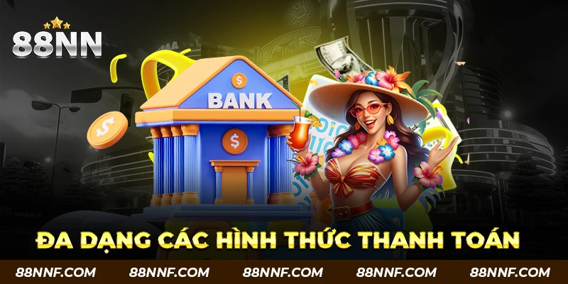88NN789 cung cấp đa dạng hình thức thanh toán
