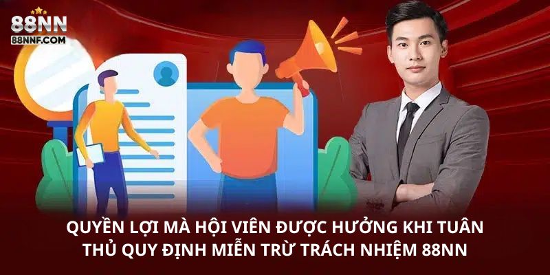 Quyền lợi mà hội viên được hưởng khi tuân thủ quy định miễn trừ trách nhiệm