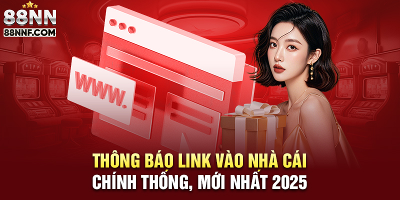 Đường link truy cập 88NN chính thống, mới nhất 2025